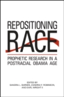 Repositioning Race : Prophetic Research in a Postracial Obama Age - eBook
