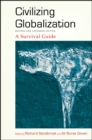 Civilizing Globalization, Revised and Expanded Edition : A Survival Guide - eBook