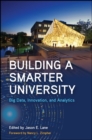 Building a Smarter University : Big Data, Innovation, and Analytics - eBook