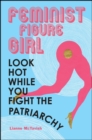 Feminist Figure Girl : Look Hot While You Fight the Patriarchy - eBook