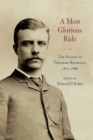 A Most Glorious Ride : The Diaries of Theodore Roosevelt, 1877-1886 - Book