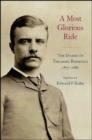 A Most Glorious Ride : The Diaries of Theodore Roosevelt, 1877-1886 - eBook