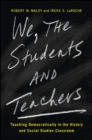 We, the Students and Teachers : Teaching Democratically in the History and Social Studies Classroom - eBook