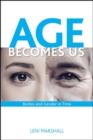 Age Becomes Us : Bodies and Gender in Time - eBook