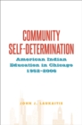 Community Self-Determination : American Indian Education in Chicago, 1952-2006 - eBook