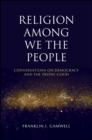Religion among We the People : Conversations on Democracy and the Divine Good - eBook