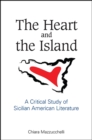 The Heart and the Island : A Critical Study of Sicilian American Literature - eBook