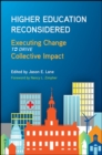 Higher Education Reconsidered : Executing Change to Drive Collective Impact - eBook