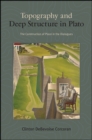 Topography and Deep Structure in Plato : The Construction of Place in the Dialogues - eBook