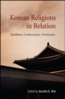 Korean Religions in Relation : Buddhism, Confucianism, Christianity - eBook