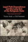 Legal Path Dependence and the Long Arm of the Religious State : Sodomy Provisions and Gay Rights across Nations and over Time - eBook