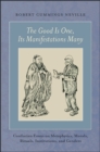 The Good Is One, Its Manifestations Many : Confucian Essays on Metaphysics, Morals, Rituals, Institutions, and Genders - eBook