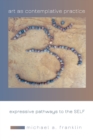 Art as Contemplative Practice : Expressive Pathways to the Self - Book
