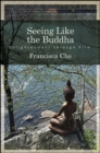 Seeing Like the Buddha : Enlightenment through Film - eBook