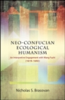 Neo-Confucian Ecological Humanism : An Interpretive Engagement with Wang Fuzhi (1619-1692) - eBook