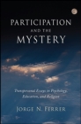 Participation and the Mystery : Transpersonal Essays in Psychology, Education, and Religion - eBook