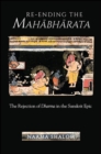 Re-ending the Mahabharata : The Rejection of Dharma in the Sanskrit Epic - eBook