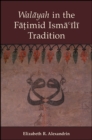 Walayah in the Fatimid Isma?ili Tradition - eBook