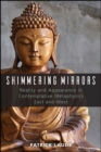 Shimmering Mirrors : Reality and Appearance in Contemplative Metaphysics East and West - eBook