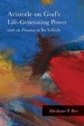 Aristotle on God's Life-Generating Power and on Pneuma as Its Vehicle - Book