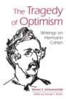 The Tragedy of Optimism : Writings on Hermann Cohen - Book