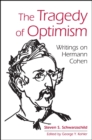 The Tragedy of Optimism : Writings on Hermann Cohen - eBook