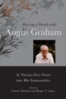 Having a Word with Angus Graham : At Twenty-Five Years into His Immortality - Book