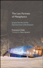 The Last Fortress of Metaphysics : Jacques Derrida and the Deconstruction of Architecture - eBook