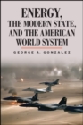 Energy, the Modern State, and the American World System - eBook