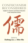 Confucianism Reconsidered : Insights for American and Chinese Education in the Twenty-First Century - Book