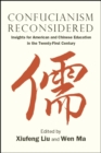 Confucianism Reconsidered : Insights for American and Chinese Education in the Twenty-First Century - eBook