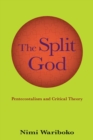 The Split God : Pentecostalism and Critical Theory - Book