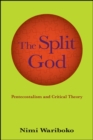 The Split God : Pentecostalism and Critical Theory - eBook