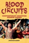 Blood Circuits : Contemporary Argentine Horror Cinema - Book