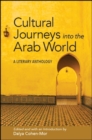Cultural Journeys into the Arab World : A Literary Anthology - eBook