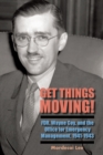 Get Things Moving! : FDR, Wayne Coy, and the Office for Emergency Management, 1941-1943 - Book