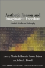 Aesthetic Reason and Imaginative Freedom : Friedrich Schiller and Philosophy - eBook