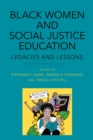 Black Women and Social Justice Education : Legacies and Lessons - Book