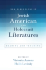 New Directions in Jewish American and Holocaust Literatures : Reading and Teaching - Book