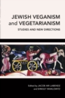 Jewish Veganism and Vegetarianism : Studies and New Directions - Book