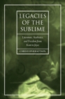 Legacies of the Sublime : Literature, Aesthetics, and Freedom from Kant to Joyce - Book