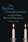 The Spiritual Transformation of Jews Who Become Orthodox - Book