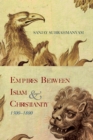 Empires between Islam and Christianity, 1500-1800 - Book