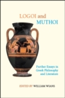 Logoi and Muthoi : Further Essays in Greek Philosophy and Literature - eBook