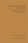Psychoanalysis and Repetition : Why Do We Keep Making the Same Mistakes? - Book