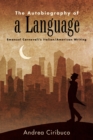 The Autobiography of a Language : Emanuel Carnevali's Italian/American Writing - Book