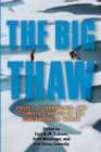 The Big Thaw : Policy, Governance, and Climate Change in the Circumpolar North - Book