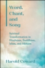 Word, Chant, and Song : Spiritual Transformation in Hinduism, Buddhism, Islam, and Sikhism - eBook
