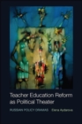 Teacher Education Reform as Political Theater : Russian Policy Dramas - eBook