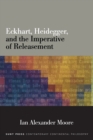 Eckhart, Heidegger, and the Imperative of Releasement - Book